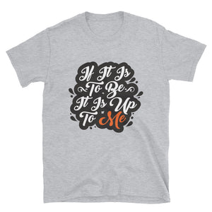 'IF IT IS TO BE' T-Shirt