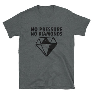 'No Pressure No Diamonds' T-Shirt