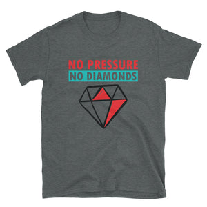 'No Pressure No Diamonds' T-Shirt