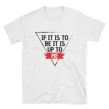 Load image into Gallery viewer, &#39;IF IT IS TO BE&#39; T-Shirt