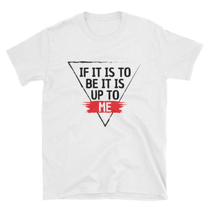 'IF IT IS TO BE' T-Shirt