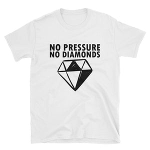 'No Pressure No Diamonds' T-Shirt