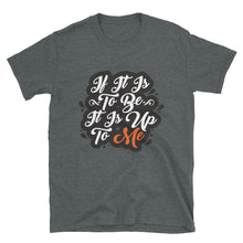 Load image into Gallery viewer, &#39;IF IT IS TO BE&#39; T-Shirt