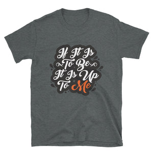 'IF IT IS TO BE' T-Shirt