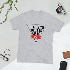 'IF IT IS TO BE' T-Shirt