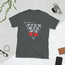 Load image into Gallery viewer, &#39;IF IT IS TO BE&#39; T-Shirt