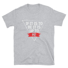 Load image into Gallery viewer, &#39;IF IT IS TO BE&#39; T-Shirt