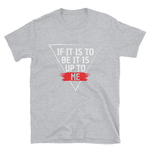 'IF IT IS TO BE' T-Shirt