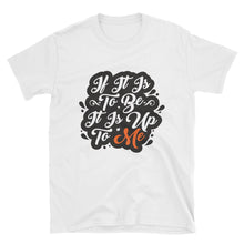 Load image into Gallery viewer, &#39;IF IT IS TO BE&#39; T-Shirt