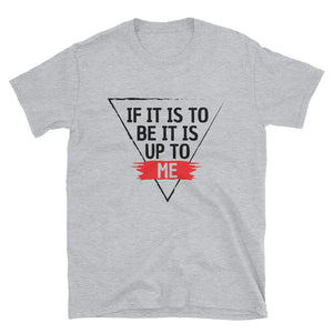 'IF IT IS TO BE' T-Shirt