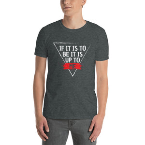 'IF IT IS TO BE' T-Shirt