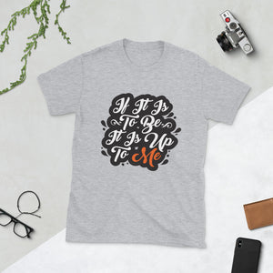 'IF IT IS TO BE' T-Shirt