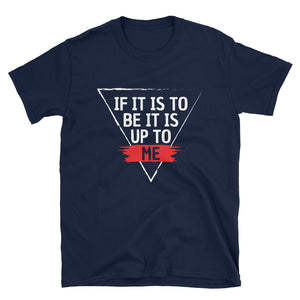 'IF IT IS TO BE' T-Shirt