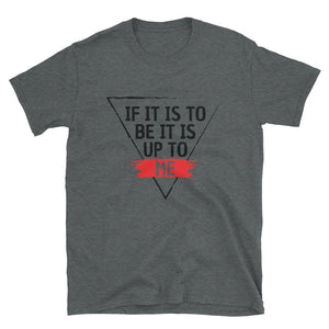 'IF IT IS TO BE' T-Shirt