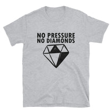 Load image into Gallery viewer, &#39;No Pressure No Diamonds&#39; T-Shirt