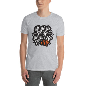 'IF IT IS TO BE' T-Shirt