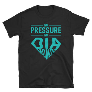 'No Pressure No Diamonds' T-Shirt