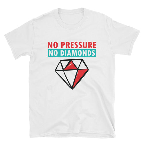 'No Pressure No Diamonds' T-Shirt